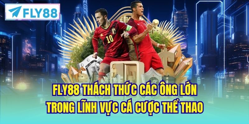 FLY88 thách thức các ông lớn trong lĩnh vực cá cược thể thao
